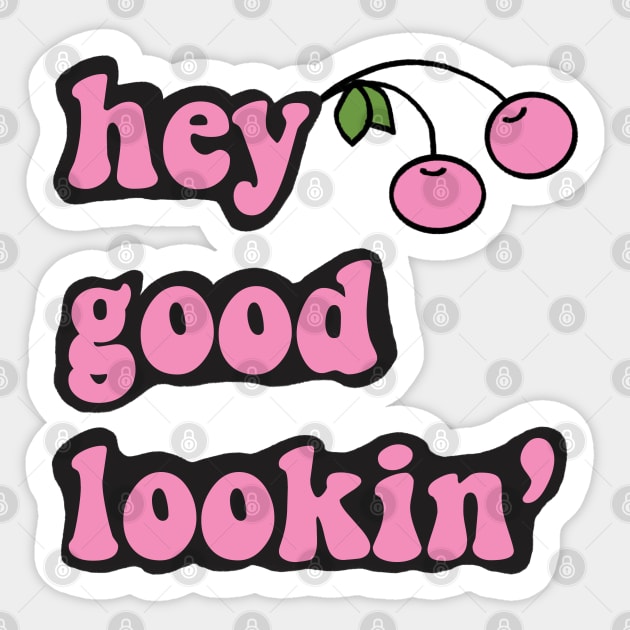 hey good lookin’ Sticker by Raquel’s Room